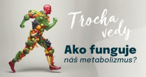 Ako funguje náš metabolizmus